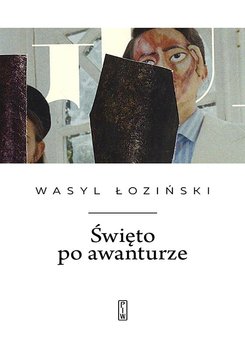 Święto po awanturze. Wiersze wybrane - Łoziński Wasyl