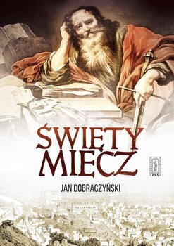 Święty Miecz - Dobraczyński Jan