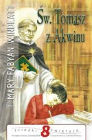 Święty Tomasz z Akwinu. Ścieżki Świętych Windeatt Mary
