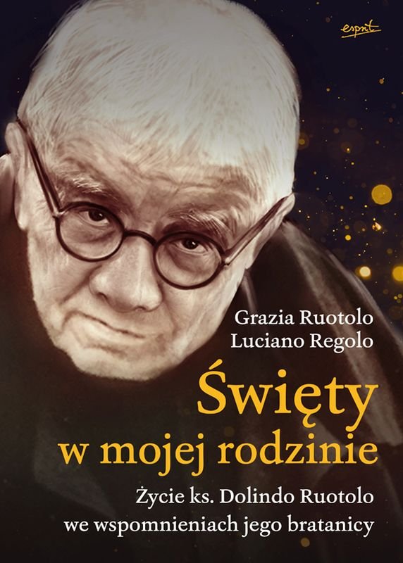 Święty w mojej rodzinie. Życie ks. Dolindo Ruotolo we wspomnieniach jego bratanicy