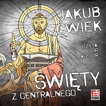 Święty z Centralnego - Ćwiek Jakub