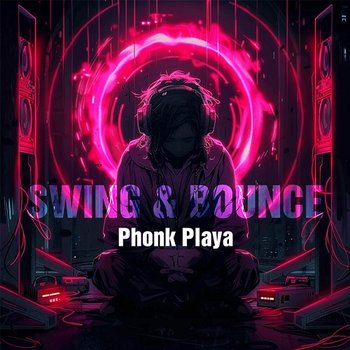 Swing & Bounce - Phonk Playa