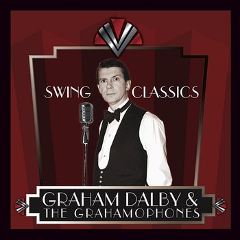 Swing Classics - Graham Dalby & The Grahamophones