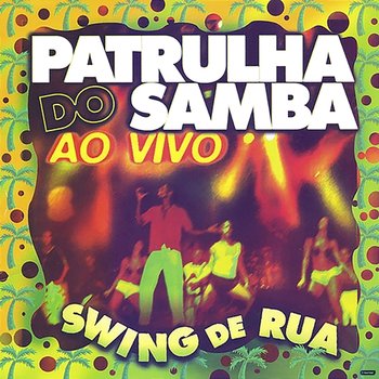 Swing de Rua - Patrulha do Samba