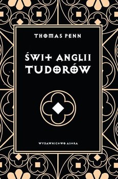 Świt Anglii Tudorów - Penn Thomas