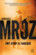 Świt, który nie nadejdzie - ebook epub - Mróz Remigiusz