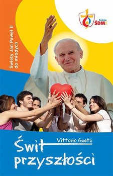 Świt przyszłości. Święty Jan Paweł II do młodych - Gaeta Vittorio