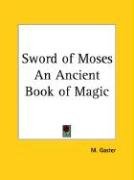 Sword of Moses An Ancient Book of Magic - Gaster M.