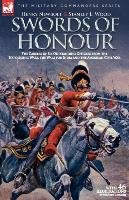 Swords of Honour - The Careers of Six Outstanding Officers from the Napoleonic Wars, the Wars for India and the American Civil War - Wood Stanley L., Newbolt Henry