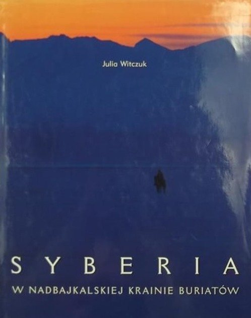 Syberia W nadbajkalskiej krainie Buriatów