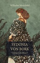 Sydonia von Bork. Czarownica, która zniszczyła pomorską dynastię książęcą Wilhelm Meinhold