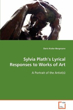 Sylvia Plath’s Lyrical Responses to Works of Art - Kraler-Bergmann Doris