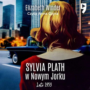 Elizabeth Winder - Sylvia Plath w Nowym Jorku (2023)
