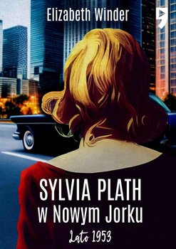 Sylvia Plath w Nowym Jorku - Winder Elizabeth