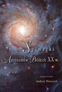 Sylwetki Astronomów Polskich XX Wieku - Woszczyk Andrzej