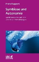 Symbiose und Autonomie Ruppert Franz
