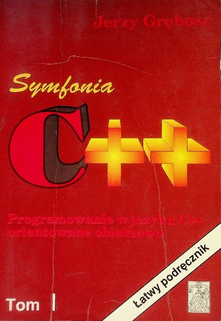 Symfonia C++. Programowanie w języku C++ Tom 1 - Grębosz Jerzy ...