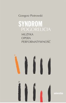 Syndrom Pogorelicia. Muzyka, opera, performatywność - Piotrowski Grzegorz