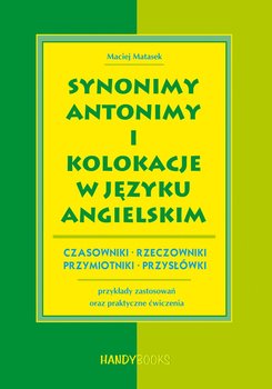 Synonimy, antonimy i kolokacje w języku angielskim - Matasek Maciej