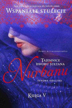 Synowa odaliski. Tajemnice dworu sułtana Nurbanu. Tom 5 - Altinyeleklioglu Demet
