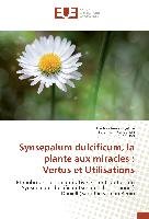 Synsepalum dulcificum, la plante aux miracles : Vertus et Utilisations - Eyebiyi Fredyas Jaures, Dan Celine, Fandohan Belarmain