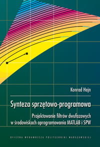 Synteza sprzętowo-programowa. Projektowanie filtrów dwufazowych w środowiskach oprogramowania MATLAB i SPW - Opracowanie zbiorowe