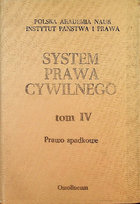 System prawa cywilnego Tom IV Prawo spadkowe Opracowanie zbiorowe