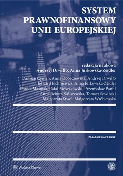 System prawnofinansowy Unii Europejskiej - Reiwer-Kaliszewska Anna, Jurkowska-Zeidler Anna, Wróblewska Małgorzata, Juchniewicz Edward, Panfil Przemysław, Mroczkowski Rafał, Stwoł Małgorzata, Dobaczewska Anna, Sowiński Tomasz, Drwiłło Andrzej, Maśniak Dorota, Cyman Damian