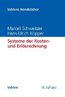 Systeme der Kosten- und Erlösrechnung - Schweitzer Marcell, Kupper Hans-Ulrich, Friedl Gunther, Hofmann Christian, Pedell Burkhard