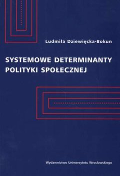 SYSTEMOWE DETERMINANTY POLITYK - Dziewięcka-Bokun Ludmiła