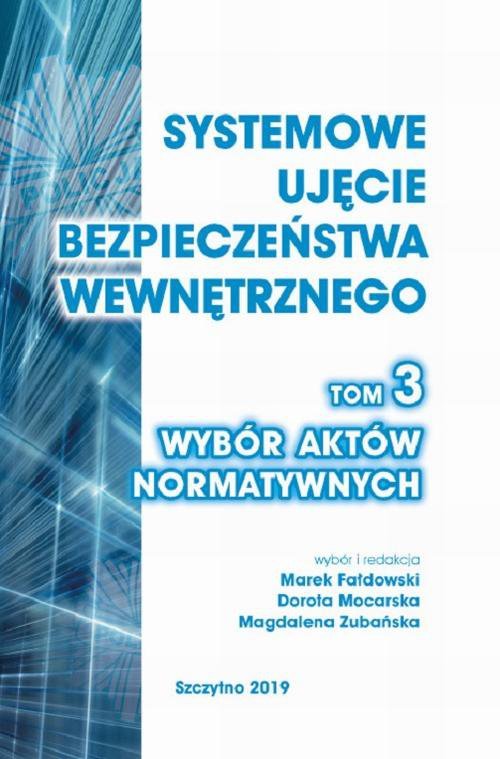 Systemowe ujęcie bezpieczeństwa wewnętrznego. Wybór aktów normatywnych. Tom 3 - ebook PDF