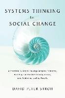 Systems Thinking for Social Change - Stroh David Peter