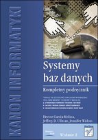 Systemy baz danych. Kompletny podręcznik Opracowanie zbiorowe