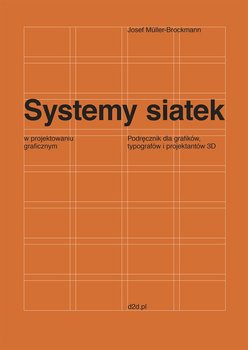 Systemy siatek w projektowaniu graficznym. Przewodnik dla grafików, typografów i projektantów 3D - Brockmann-Muller Josef