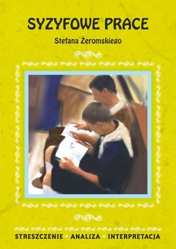 Syzyfowe prace Stefana Żeromskiego. Streszczenie, analiza, interpretacja - Zambrzycka Magdalena