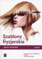 Szablony fryzjerskie. Zeszyt ćwiczeń. Część 2. Technikum Kulikowska-Jakubik Teresa, Richter Małgorzata, Jakubik Aleksandra