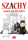 Szachy. Nauka gry dla dzieci - Staniszewska Adrianna, Staniszewska Urszula