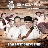 SZALEJESZ DZIEWCZYNO Baciary