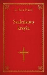 Szaleństwo Krzyża - Wydawnictwo Diecezjalne I Drukarnia W Sandomierzu ...