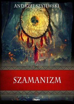 Szamanizm - Szyjewski Andrzej