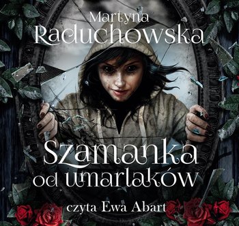 Szamanka od umarlaków - Raduchowska Martyna