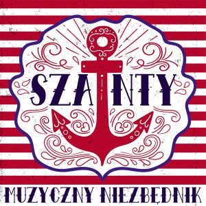 Szanty: Muzyczny niezbędnik - Various Artists