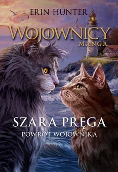 Szara Pręga. Powrót wojownika. Wojownicy. Manga. Tom 7 - Hunter Erin