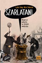 Szarlatani. Najgorsze pomysły w dziejach medycyny Pedersen Nate, Kang Lydia