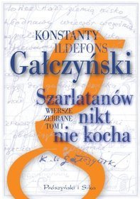 Szarlatanów nikt nie kocha. Wiersze zebrane. Tom 1 - Gałczyński Konstanty Ildefons