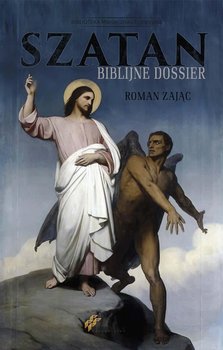 Szatan Biblijne Dossier - Zając Roman