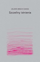 Szczeliny istnienia Brach-Czaina Jolanta