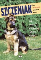 Szczeniak. Jak przetrwać z małym psem Opracowanie zbiorowe