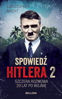 Szczera rozmowa 20 lat po wojnie. Spowiedź Hitlera. Tom 2 Macht Christopher