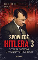 Szczera rozmowa o zaginionych skarbach. Spowiedź Hitlera. Tom 3 Macht Christopher